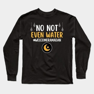 Vintage No Not Even Water Fasting Muslim Ramadan Kareem 2022 Long Sleeve T-Shirt